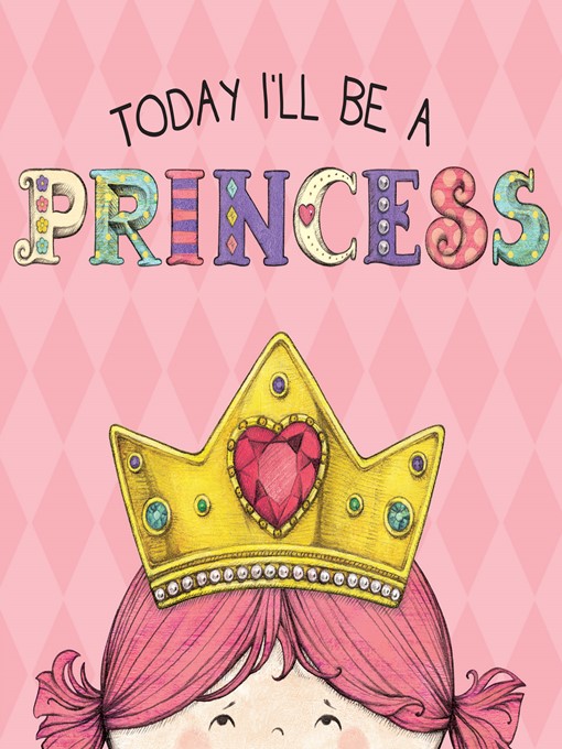 Title details for Today I'll Be a Princess by Paula Croyle - Available